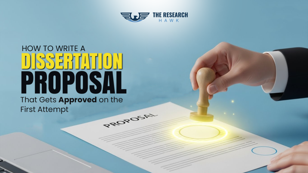 How to Write a Dissertation Proposal That Gets Approved on the First Attempt