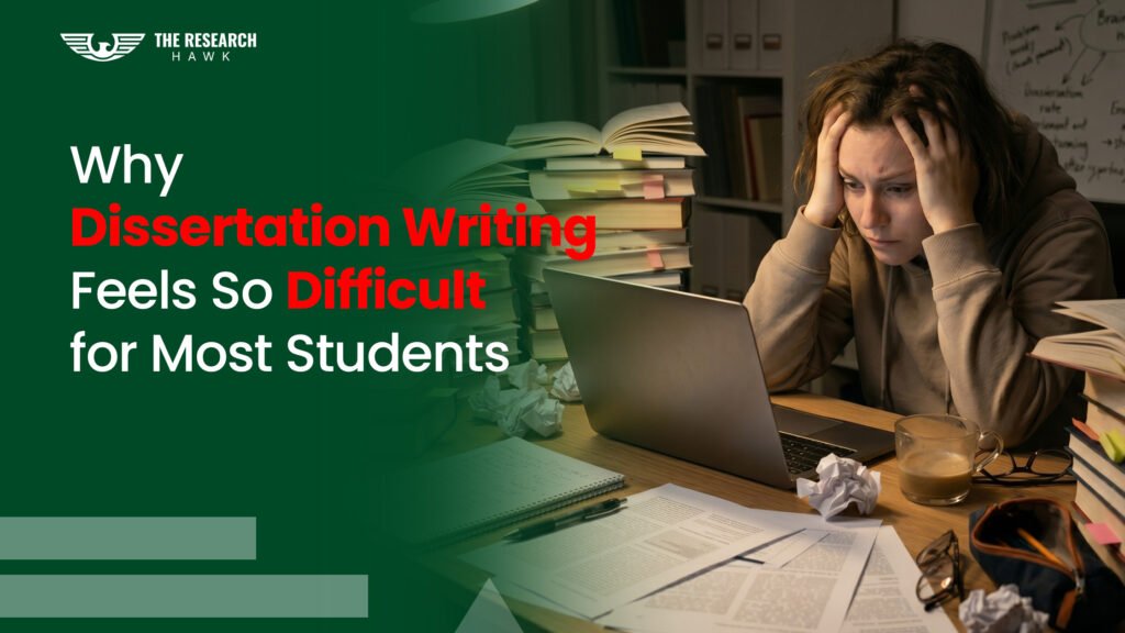 Why Dissertation Writing Feels So Difficult for Most Students