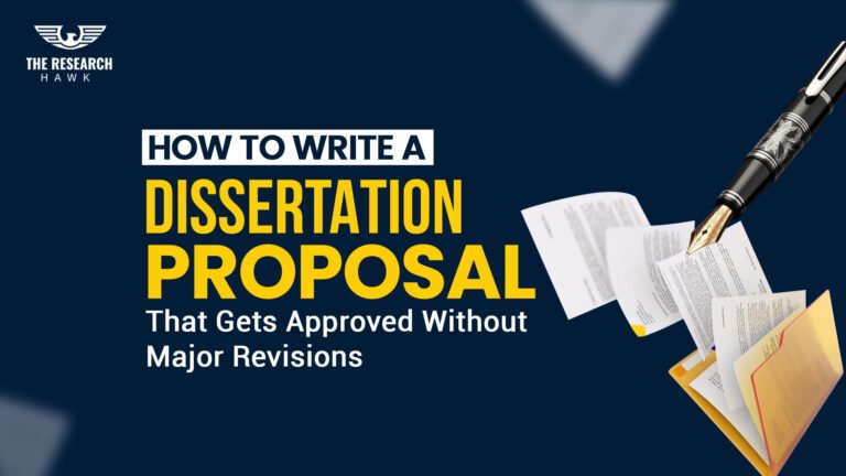 How to Write a Dissertation Proposal That Gets Approved Without Major Revisions